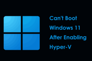 Read more about the article Cant Boot Windows 11 After Enabling Hyper V: Troubleshooting Tips
