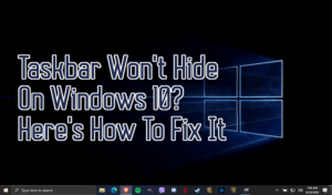 Read more about the article Easy Fixes: Taskbar Won’t Auto Hide in Windows 11/10 – Stay Hassle-Free!