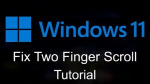 Read more about the article Quick Fixes: Two Finger Scroll Not Working in Windows 11