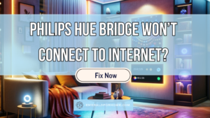 Read more about the article Fix for Philips Hue Bridge Won’t Connect: Quick Solutions!
