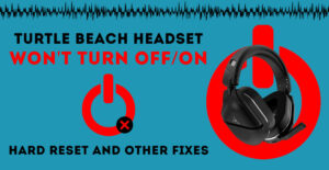 Read more about the article Fix For Turtle Beach Headset Won’t Turn On: Quick Solutions!